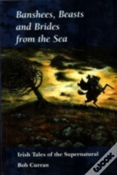 Banshees, Beasts And Brides From The Sea