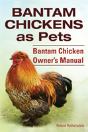 Bantam Chickens. Bantam Chickens As Pets - Preview
