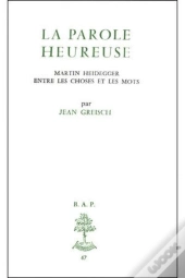 Bap N47 - La Parole Heureuse : Martin Heidegge Rentre Les Choses Et Les Mots