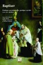 Baptiser ; Pratique Sacramentelle, Pratique Sociale (Xvie-Xxe Siècles) - Preview