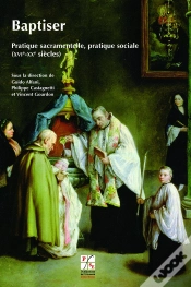 Capa do artigo Baptiser ; Pratique Sacramentelle, Pratique Sociale (Xvie-Xxe Siècles)