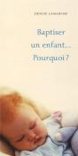 Baptiser Un Enfant... Pourquoi ? - Preview