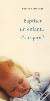 Baptiser Un Enfant... Pourquoi ?
