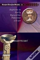 Baptism In Early Byzantine Palestine 325-451