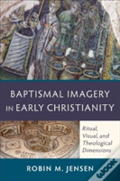 Capa do artigo Baptismal Imagery In Early Christianity Â€“ Ritual, Visual, And Theological Dimensions
