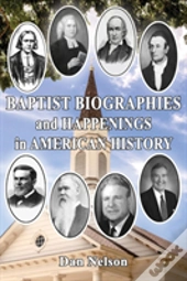 Baptist Biographies And Happenings In American History