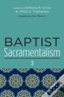 Baptist Sacramentalism 3