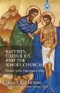 Baptists, Catholics, And The Whole Church - Preview