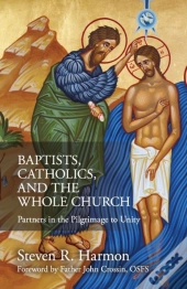 Baptists, Catholics, And The Whole Church