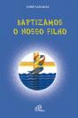 Baptizamos o Nosso Filho - Preview