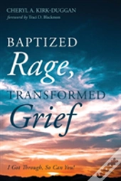 Baptized Rage, Transformed Grief