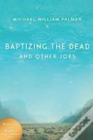 Baptizing The Dead And Other Jobs