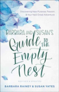Barbara And Susan`S Guide To The Empty Nest Â€“ Discovering New Purpose, Passion, And Your Next Great Adventure
