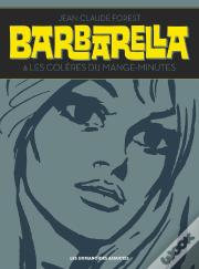 Barbarella ; Les Colères Du Mange-Minutes : Intégrale