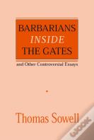 Barbarians Inside The Gates And Other Controversial Essays