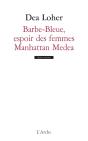 Barbe-Bleue, L'Espoir Des Femmes ; Manhattan Medea - Preview