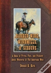 Barbed Wire, Windmills & Sixguns