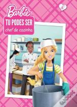 Barbie - Tu Podes Ser Chef de Cozinha