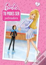 Barbie - Tu Podes Ser Patinadora