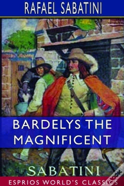 Capa do artigo Bardelys The Magnificent (Esprios Classics)