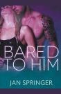 Bared To Him - Preview