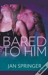 Bared To Him