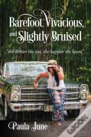 Barefoot, Vivacious, And Slightly Bruised
