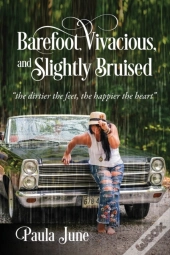 Barefoot, Vivacious, And Slightly Bruised