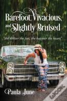 Barefoot, Vivacious, And Slightly Bruised