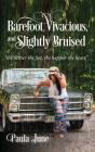 Barefoot, Vivacious, And Slightly Bruised - Preview