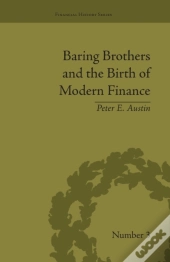 Baring Brothers And The Birth Of Modern Finance