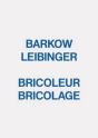 Barkow Leibinger - Bricoleur Bricolage - Preview