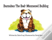 Barnabas The Bad-Mannered Bulldog