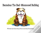Barnabas The Bad-Mannered Bulldog