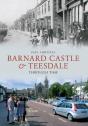 Barnard Castle & Teesdale Through Time - Preview