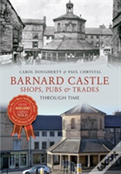 Capa do artigo Barnard Castle Shops, Pubs & Trades Through Time