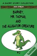 Barney, Mr. Thomas, And The Alligator Creature