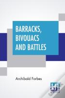 Barracks, Bivouacs And Battles