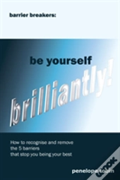 Barrier Breakers: Be Yourself Brilliantly!