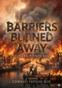 Barriers Burned Away - By Edward Payson Roe - Preview
