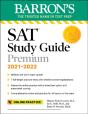 Barron'S Sat Study Guide Premium, 2021-2022 (Reflects The 2021 Exam Update): 7 Practice Tests + Comprehensive Review + Online Practice - Preview