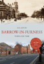 Barrow-In-Furness Through Time - Preview