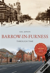 Barrow-In-Furness Through Time