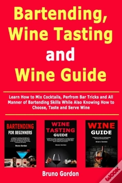Capa do artigo Bartending, Wine Tasting And Wine Guide: