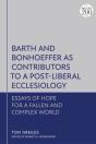 Barth And Bonhoeffer As Contributors To A Post-Liberal Ecclesiology - Preview