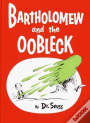 Bartholomew And The Oobleck