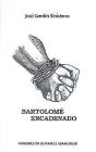 Bartolomé Encadenado - Preview