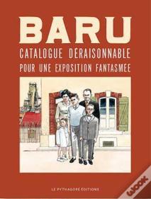 Baru : Catalogue Deraisonnable De Son Oeuvre Graphique (Ed . Luxe)