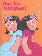 Bas Les Masques !               - Preview