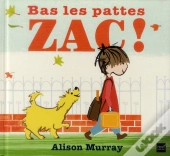 Bas Les Pattes Zac !